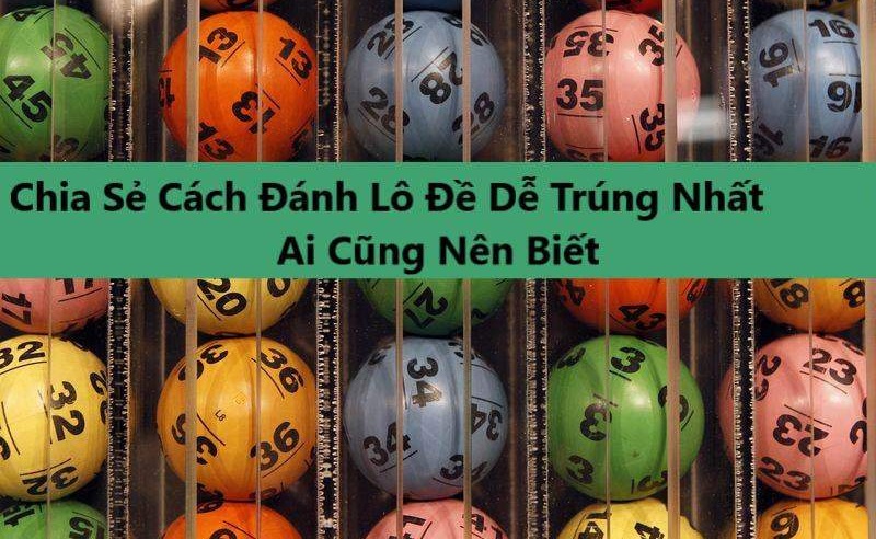 Cách đánh lô đề online dễ trúng nhất miền Bắc, Trung và Nam hiệu quả nhất