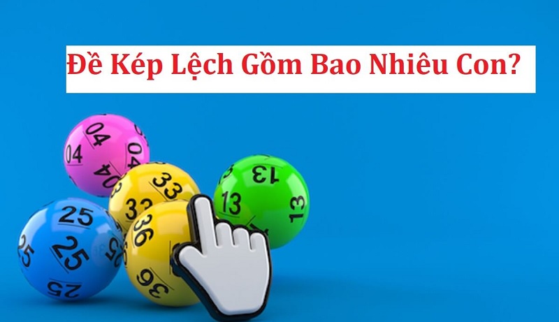 Kép lệch là gì? Kép lệch gồm những số nào? Cách chơi như thế nào hiệu quả nhất?