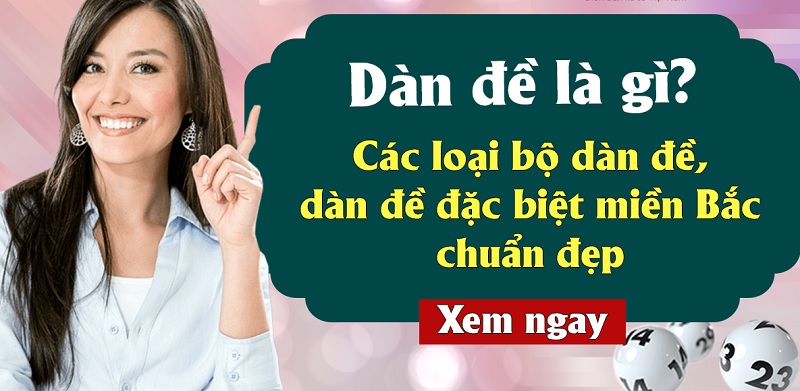 Dàn đặc biệt là gì - Cách tạo dàn đặc biệt mang lại tỷ lệ thắng lớn