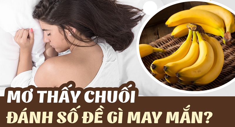 Giải mã giấc mơ: Nằm mơ thấy chuối là điềm báo gì?