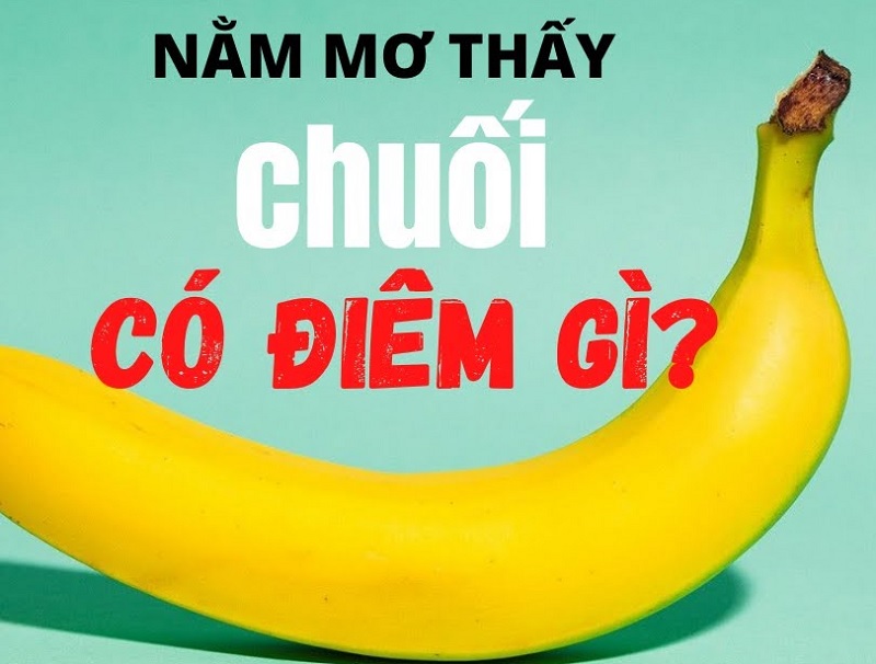 Giải mã giấc mơ: Nằm mơ thấy chuối là điềm báo gì?