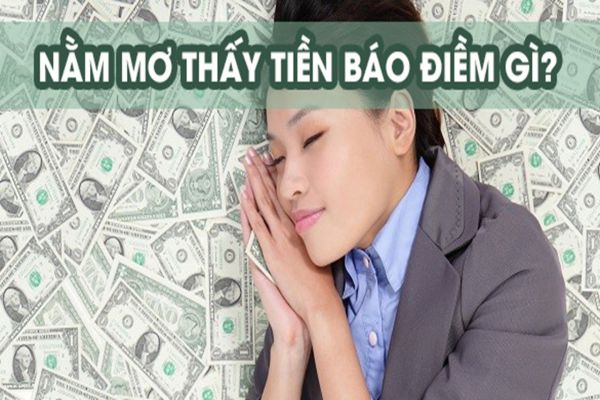 Giải mã] Giấc Mơ Thấy Tiền đánh con gì chi tiết nhất 2020